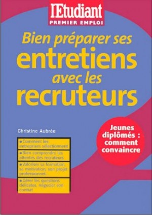 Bien préparer ses entretiens avec les recruteurs